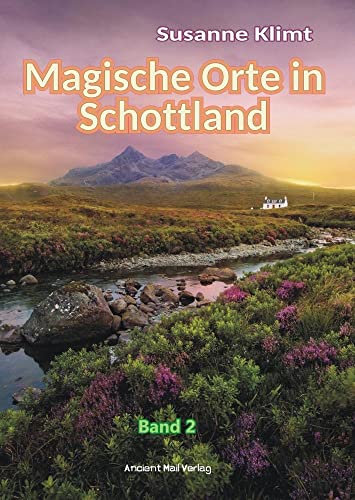 Magische Orte in Schottland Band 2 von Ancient Mail