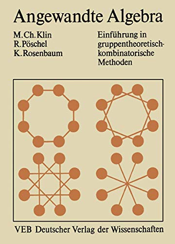 Angewandte Algebra für Mathematiker und Informatiker: Einführung in gruppentheoretisch-kombinatorische Methoden (German Edition)
