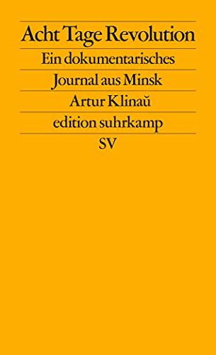 Acht Tage Revolution: Ein dokumentarisches Journal aus Minsk (edition suhrkamp) von Suhrkamp Verlag AG