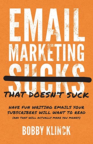 Email Marketing That Doesn't Suck: Have Fun Writing Emails Your Subscribers Will Want to Read (and That Will Actually Make You Money!) von Lioncrest Publishing