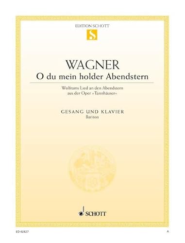 O du mein holder Abendstern: aus "Tannhäuser". WWV 70. Bariton und Klavier.: aus "Tannhäuser". WWV 70. Baritone and Piano. baryton. (Edition Schott Einzelausgabe) von Schott Music Distribution
