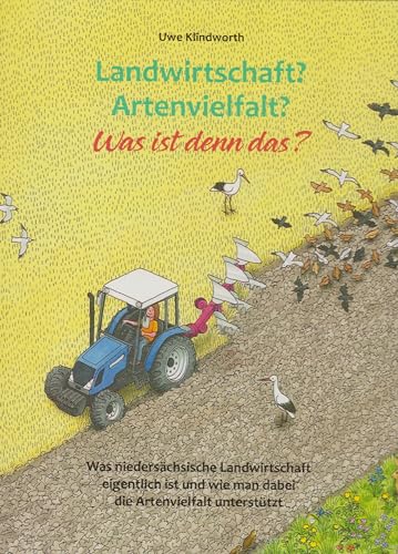 Landwirtschaft? Artenvielfalt? Was ist denn das?: Was niedersächsische Landwirtschaft eigentlich ist und wie man dabei die Artenvielfalt unterstützt