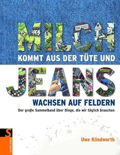 Mich kommt aus der Tüte und Jeans wachsen auf Feldern (Sauerländer Kindersachbuch) von Fischer Sauerländer