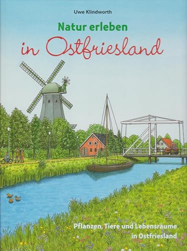 Natur erleben in Ostfriesland: Pflanzen, Tiere und Lebensräume in Ostrfriesland von Isensee Florian GmbH