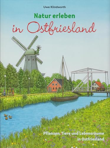 Natur erleben in Ostfriesland: Pflanzen, Tiere und Lebensräume in Ostrfriesland von Isensee, Florian, GmbH