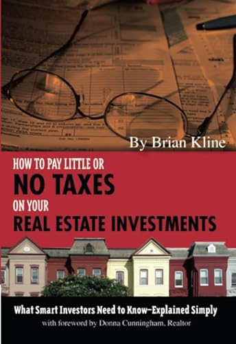 How to Pay Little or No Taxes on Your Real Estate Investments What Smart Investors Need to Know Explained Simply: What Smart Investors Need to Know - Explained Simply