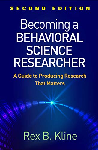 Becoming a Behavioral Science Researcher, Second Edition: A Guide to Producing Research That Matters von GUILFORD PRESS