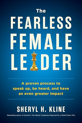 The Fearless Female Leader: A Proven Process to Speak Up, Be Heard, and Have an Even Greater Impact von Muse Literary