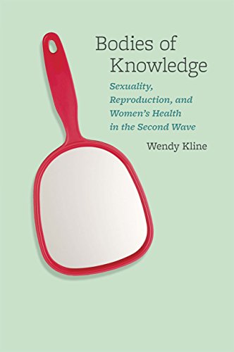 Bodies of Knowledge: Sexuality, Reproduction, and Women's Health in the Second Wave Bodies of Knowledge: Sexuality, Reproduction, and Women's Health in the Second Wave von University of Chicago Press