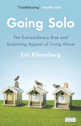 Going Solo: The Extraordinary Rise and Surprising Appeal of Living Alone