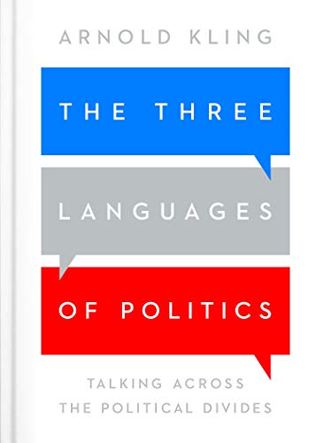 The Three Languages of Politics: Talking Across the Political Divides von Cato Institute