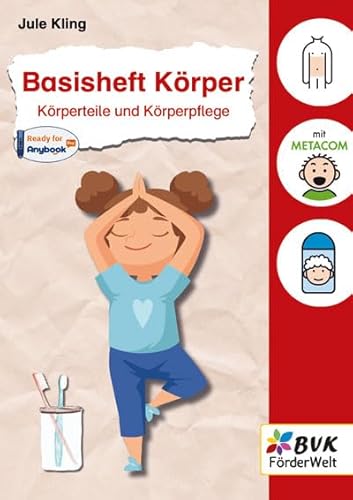 Basisheft Körper: Körperteile und Körperpflege (Basishefte: Für Kinder mit Förderbedarf an Förder- und Grundschulen) von BVK Buch Verlag Kempen GmbH