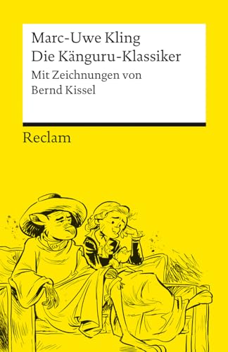 Die Känguru-Klassiker. Persönlich ausgewählt aus der Känguru-Tetralogie von Marc-Uwe Kling, illustriert von Bernd Kissel: Kling, Marc-Uwe – 14441 (Reclams Universal-Bibliothek) von Reclam Philipp Jun.