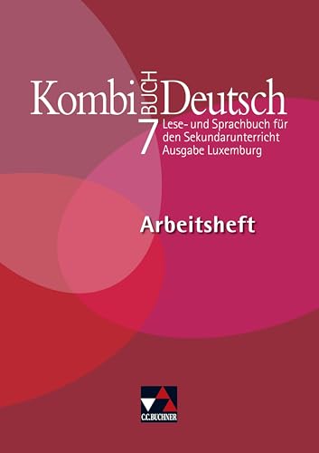 Kombi-Buch Deutsch – Ausgabe Luxemburg / Kombi-Buch Deutsch Luxemburg AH 7: Lese- und Sprachbuch für den Sekundarunterricht; auf der Basis von ... Erziehung und Berufsausbildung, Luxemburg)