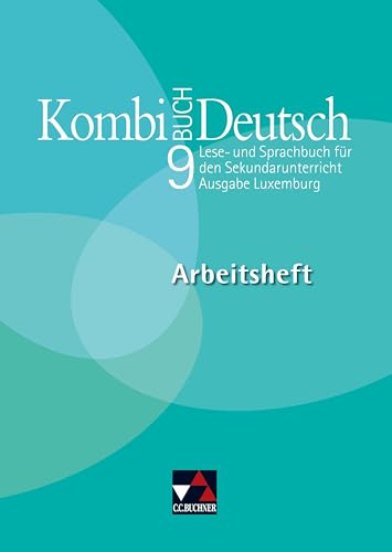 Kombi-Buch Deutsch – Ausgabe Luxemburg / Kombi-Buch Deutsch Luxemburg AH 9: Lese- und Sprachbuch für den Sekundarunterricht; auf der Basis von...: ... Erziehung und Berufsausbildung, Luxemburg) von Buchner, C.C. Verlag