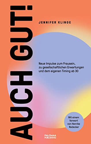 Auch gut!: Neue Impulse zum Frausein, zu gesellschaftlichen Erwartungen und dem eigenen Timing ab 30 von Palomaa Publishing