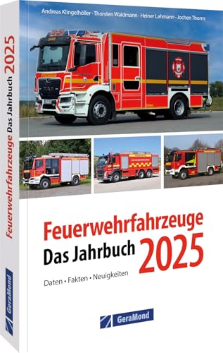 Feuerwehrfahrzeuge 2025: Das Jahrbuch Feuerwehrfahrzeuge 2025: Das Jahrbuch von GeraMond Verlag