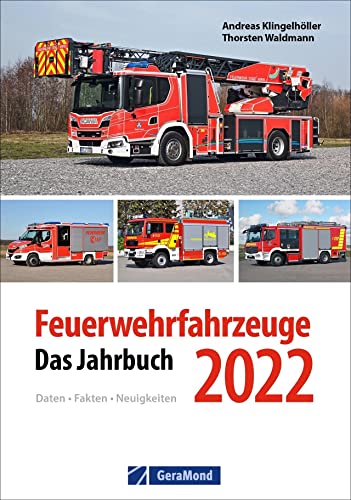 Kompendium zur Feuerwehr – Feuerwehrfahrzeuge 2022: Das Jahrbuch. Die neuen Fahrzeuge in erstklassigen Fotos. Ein Jahresrückblick mit drei spannenden Sonderthemen.