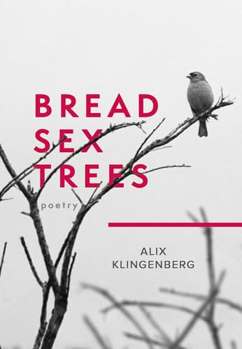 Bread Sex Trees: Poetry