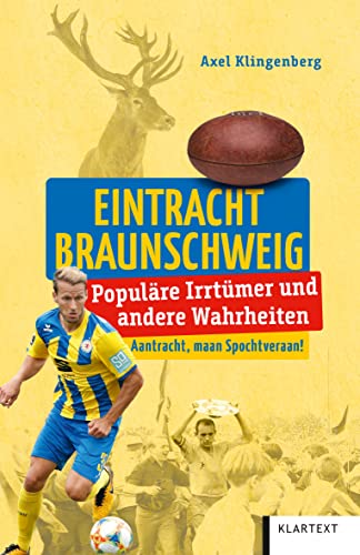 Eintracht Braunschweig: Populäre Irrtümer und andere Wahrheiten (Irrtümer und Wahrheiten) von Klartext Verlag