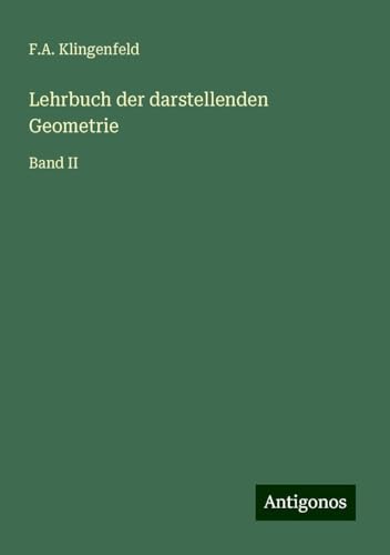 Lehrbuch der darstellenden Geometrie: Band II von Antigonos Verlag