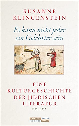 Es kann nicht jeder ein Gelehrter sein: Eine Kulturgeschichte der jiddischen Literatur 1105-1597 von Juedischer Verlag
