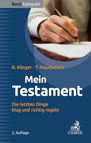 Mein Testament: Die letzten Dinge klug und richtig regeln (Beck kompakt)