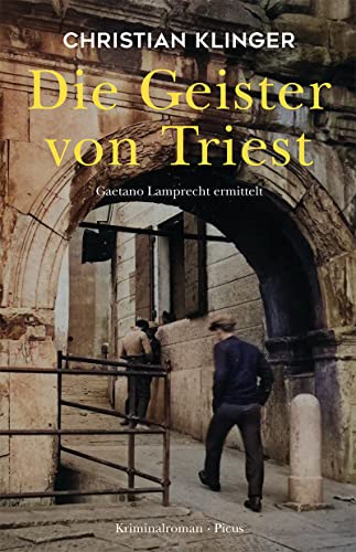 Die Geister von Triest: Gaetano Lamprecht ermittelt von Picus Verlag