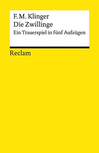 Die Zwillinge. Ein Trauerspiel in fünf Aufzügen: Klinger, Friedrich Maximilian – Deutsch-Lektüre, Deutsche Klassiker der Literatur – 14051 (Reclams Universal-Bibliothek)