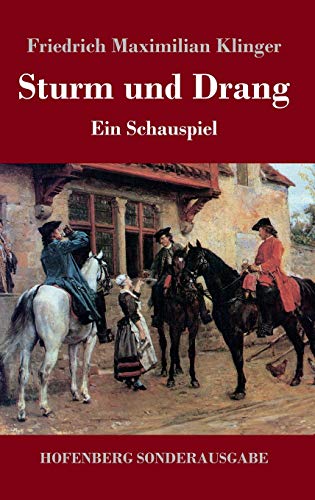 Sturm und Drang: Ein Schauspiel von Hofenberg