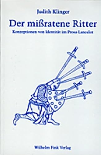 Der mißratene Ritter: Konzeption von Identität im Prosa-Lancelot (Forschungen zur Geschichte der Älteren deutschen Literatur)