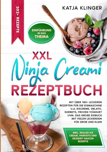 XXL Ninja Creami Rezeptbuch: Mit über 180+ leckeren Rezepten für die Eismaschine u.a. Eiscreme, Gelato, Sorbets, Frozen Yoghurt uvm. Das große Eisbuch mit vielen Leckereien für Groß und Klein XXL Ninja Creami Rezeptbuch: Mit über 180+ leckeren Rezepten für die Eismaschine u.a. Eiscreme, Gelato, Sorbets, Frozen Yoghurt uvm. Das große Eisbuch mit vielen Leckereien für Groß und Klein von Independently published