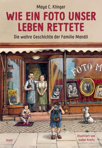 Wie ein Foto unser Leben rettete: Die wahre Geschichte der Familie Mandil | Ein illustriertes Kinderbuch von der Kraft der Menschlichkeit im Zweiten Weltkrieg von Insel Verlag