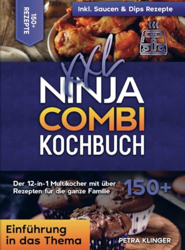 XXL Ninja Combi Kochbuch: Der 12-in-1 Multikocher mit über 150+ Rezepten für die ganze Familie von Bookmundo
