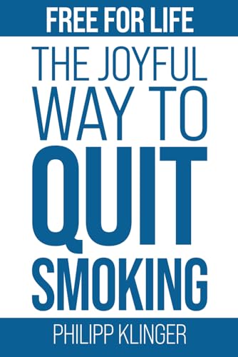 Free for Life: The Joyful Way to Quit Smoking (Life Without Addictions) von Independently published