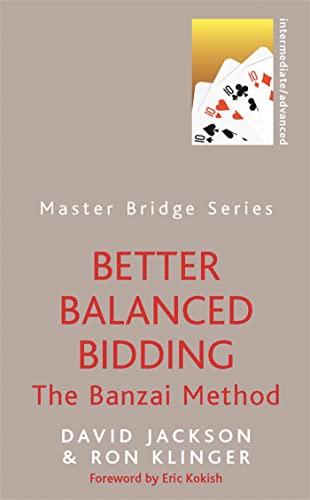 Better Balanced Bidding: The Banzai Method (Master Bridge)