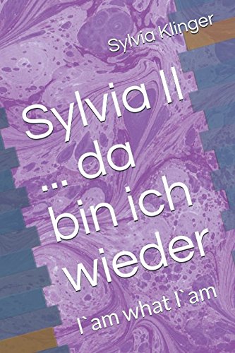 Sylvia II ... da bin ich wieder: I`am what I`am von Independently published