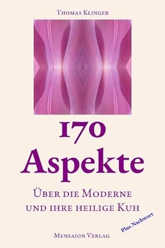 170 Aspekte: Über die Moderne und ihre heilige Kuh