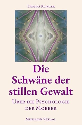Die Schwäne der stillen Gewalt: Über die Psychologie der Mobber