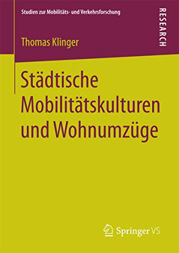 Städtische Mobilitätskulturen und Wohnumzüge (Studien zur Mobilitäts- und Verkehrsforschung) von Springer VS