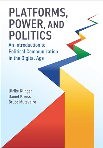 Platforms, Power, and Politics: An Introduction to Political Communication in the Digital Age von Polity