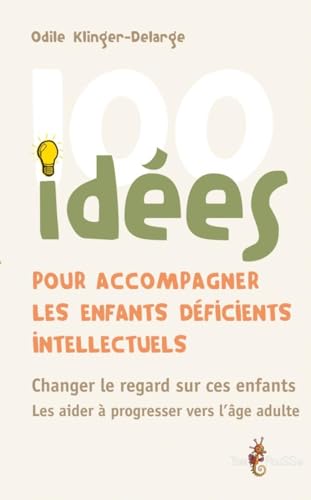 100 idées pour accompagner les enfants déficients intellectuels 100 idées pour accompagner les enfants déficients intellectuels von TOM POUSSE