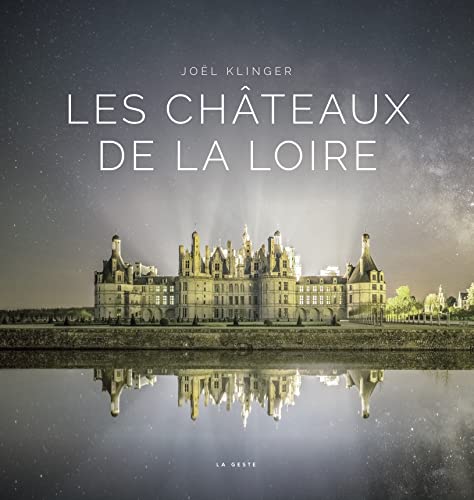 Les châteaux de la Loire Les châteaux de la Loire