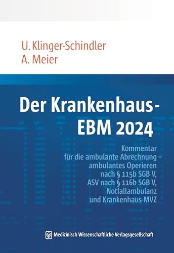Der Krankenhaus-EBM: Kommentar für die ambulante Abrechnung – ambulantes Operieren nach § 115b SGB V, ASV nach § 116b SGB V, Notfallambulanz und Krankenhaus-MVZ Der Krankenhaus-EBM: Kommentar für die ambulante Abrechnung – ambulantes Operieren nach § 115b SGB V, ASV nach § 116b SGB V, Notfallambulanz und Krankenhaus-MVZ