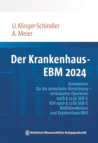 Der Krankenhaus-EBM: Kommentar für die ambulante Abrechnung – ambulantes Operieren nach § 115b SGB V, ASV nach § 116b SGB V, Notfallambulanz und Krankenhaus-MVZ von MWV Medizinisch Wissenschaftliche Verlagsgesellschaft