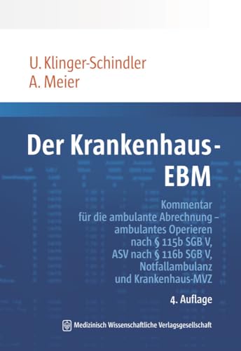 Der Krankenhaus-EBM: Kommentar für die ambulante Abrechnung – ambulantes Operieren nach § 115b SGB V, ASV nach § 116b SGB V, Notfallambulanz und Krankenhaus-MVZ Der Krankenhaus-EBM: Kommentar für die ambulante Abrechnung – ambulantes Operieren nach § 115b SGB V, ASV nach § 116b SGB V, Notfallambulanz und Krankenhaus-MVZ