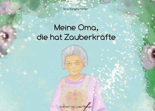 Meine Oma, die hat Zauberkräfte