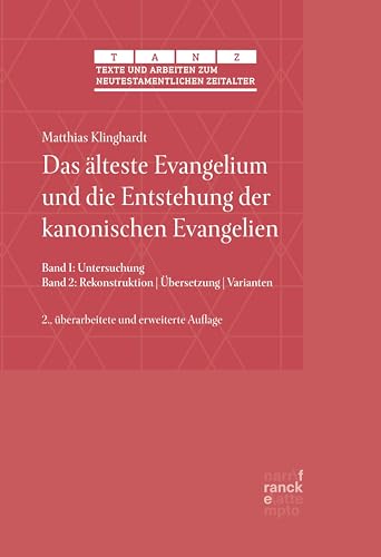 Das älteste Evangelium und die Entstehung der kanonischen Evangelien: Band 1: Untersuchung || Band 2: Rekonstruktion | Übersetzung | Varianten (Texte ... zum neutestamentlichen Zeitalter (TANZ))