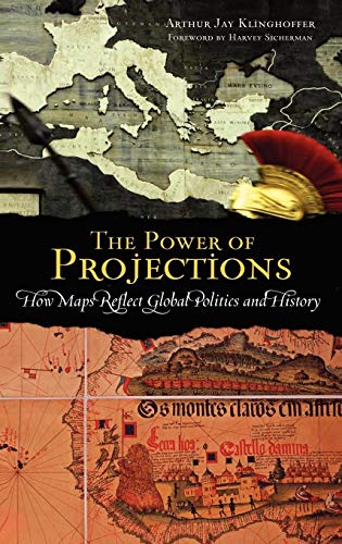 The Power of Projections: How Maps Reflect Global Politics and History von Praeger