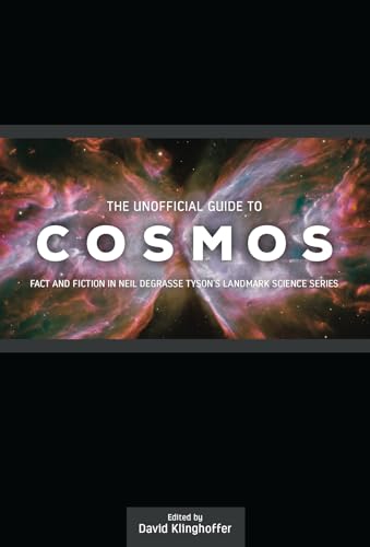 The Unofficial Guide to Cosmos: Fact and Fiction in Neil deGrasse Tyson's Landmark Science Series von Discovery Institute